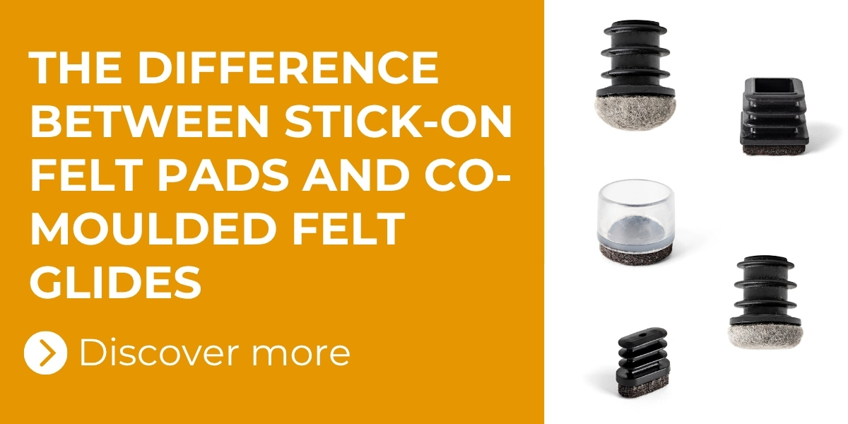 What’s the Difference Between Stick-On Felt Pads and Co-Moulded Felt Glides?