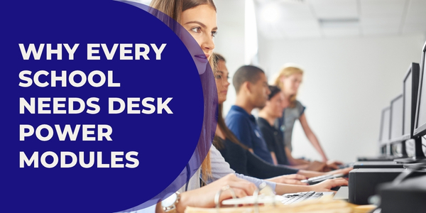 Why Every School Needs Desk Power Modules