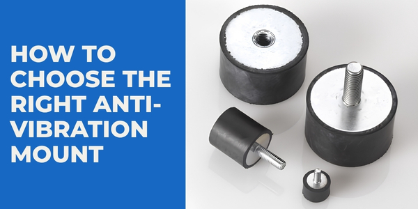 How to Choose the Right Anti-Vibration Mount