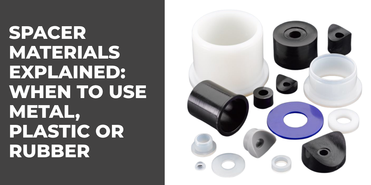 Spacer Materials Explained: When to Use Metal, Plastic or Rubber Spacers