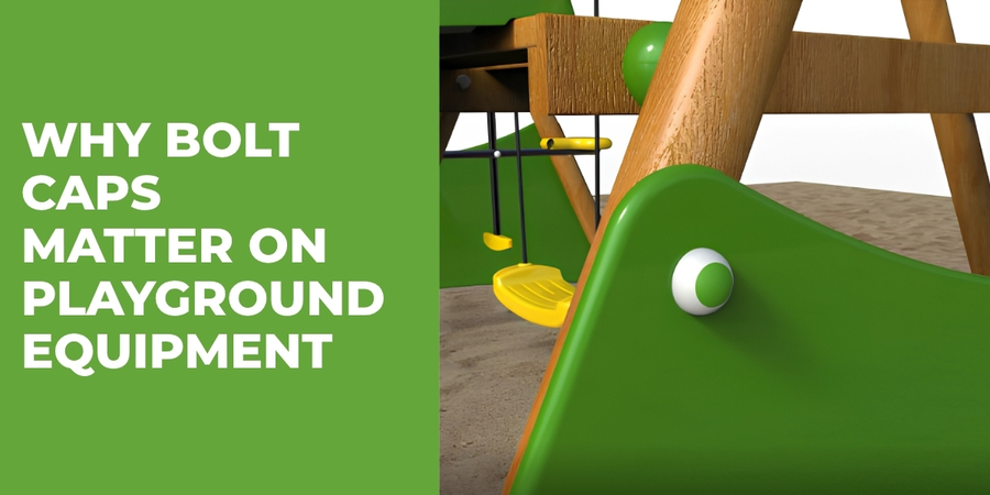 Why Bolt Caps Matter on Playground Equipment